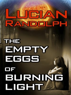cover image of The Empty Eggs of Burning Light